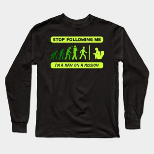 New Evolution of Man Stop Following Me recolor 6 Long Sleeve T-Shirt